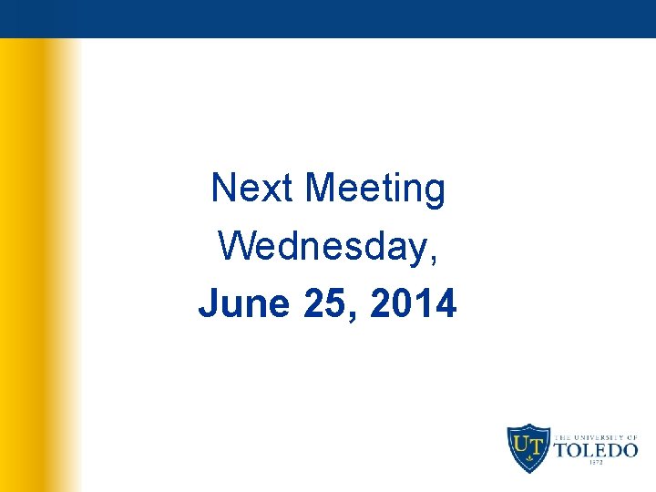 Next Meeting Wednesday, June 25, 2014 
