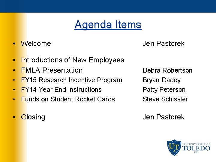 Agenda Items • Welcome • Introductions of New Employees • FMLA Presentation Jen Pastorek