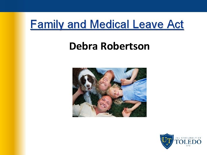 Family and Medical Leave Act Debra Robertson 