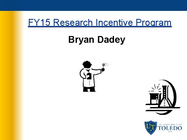 FY 15 Research Incentive Program Bryan Dadey 