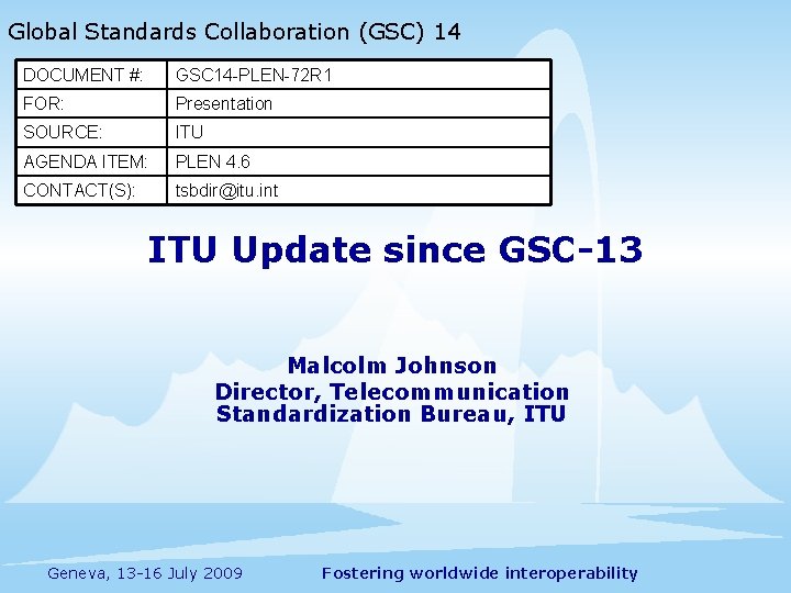 Global Standards Collaboration (GSC) 14 DOCUMENT #: GSC 14 -PLEN-72 R 1 FOR: Presentation