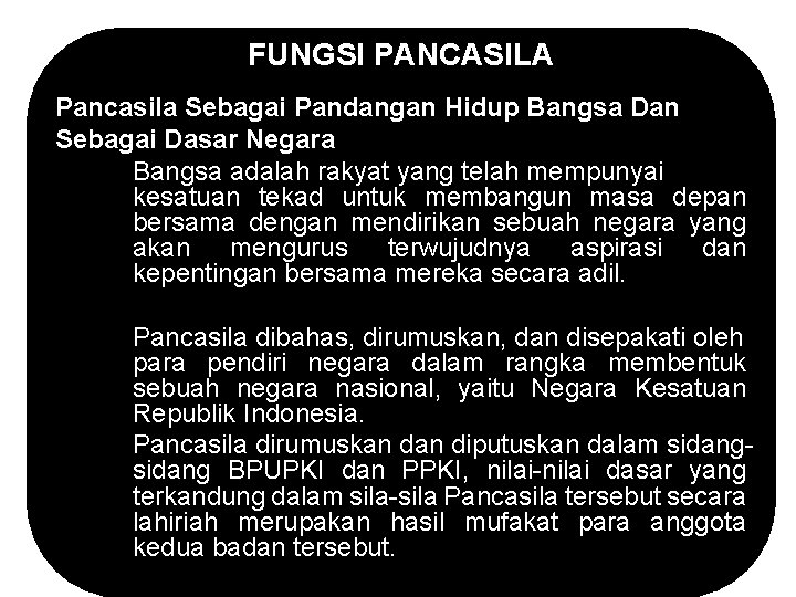 FUNGSI PANCASILA Pancasila Sebagai Pandangan Hidup Bangsa Dan Sebagai Dasar Negara Bangsa adalah rakyat