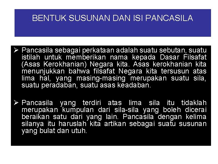 BENTUK SUSUNAN DAN ISI PANCASILA Ø Pancasila sebagai perkataan adalah suatu sebutan, suatu istilah