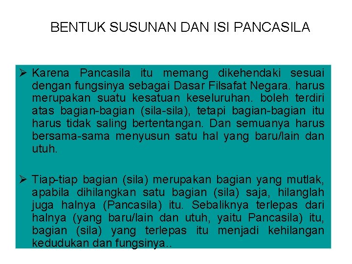 BENTUK SUSUNAN DAN ISI PANCASILA Ø Karena Pancasila itu memang dikehendaki sesuai dengan fungsinya