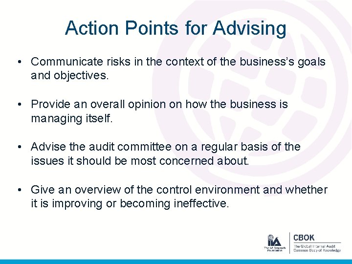 Action Points for Advising • Communicate risks in the context of the business’s goals