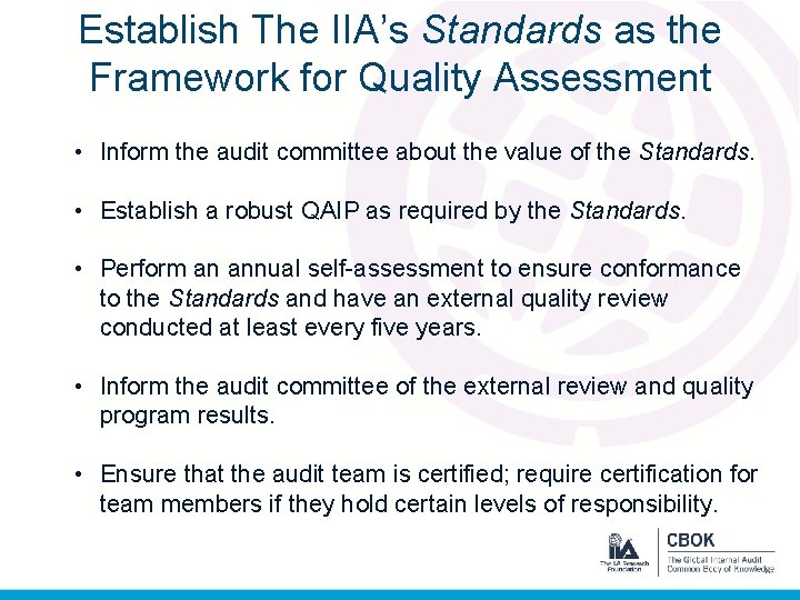 Establish The IIA’s Standards as the Framework for Quality Assessment • Inform the audit