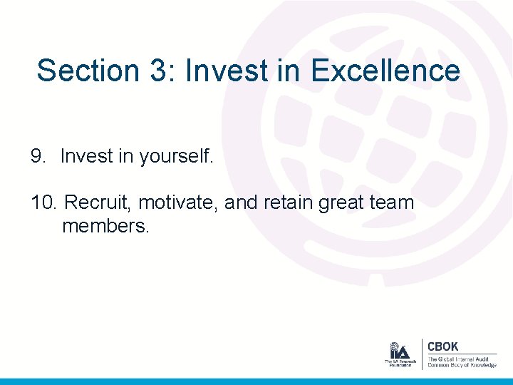 Section 3: Invest in Excellence 9. Invest in yourself. 10. Recruit, motivate, and retain