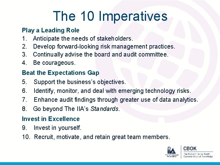 The 10 Imperatives Play a Leading Role 1. Anticipate the needs of stakeholders. 2.