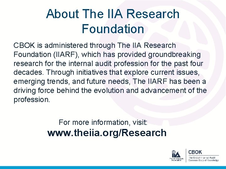 About The IIA Research Foundation CBOK is administered through The IIA Research Foundation (IIARF),