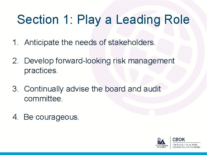 Section 1: Play a Leading Role 1. Anticipate the needs of stakeholders. 2. Develop