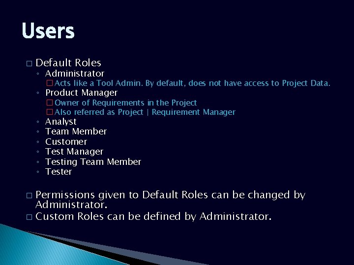 Users � Default Roles ◦ Administrator � Acts like a Tool Admin. By default,