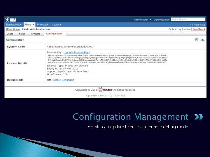 Configuration Management Admin can update license and enable debug mode. 