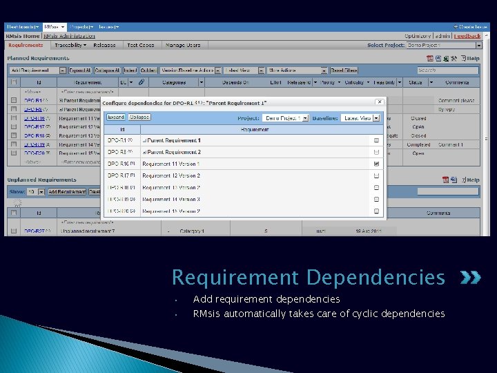 Requirement Dependencies • • Add requirement dependencies RMsis automatically takes care of cyclic dependencies