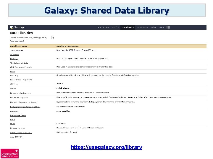 Galaxy: Shared Data Library https: //usegalaxy. org/library 