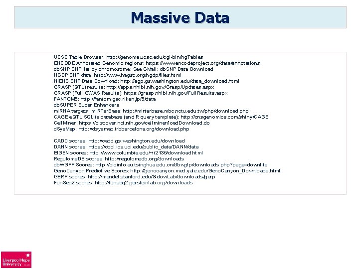 Massive Data UCSC Table Browser: http: //genome. ucsc. edu/cgi-bin/hg. Tables ENCODE Annotated Genomic regions: