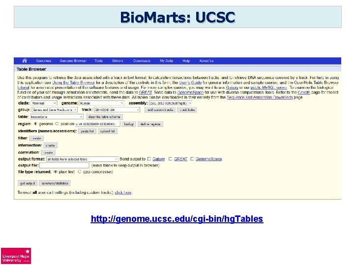 Bio. Marts: UCSC http: //genome. ucsc. edu/cgi-bin/hg. Tables 