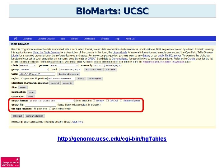 Bio. Marts: UCSC http: //genome. ucsc. edu/cgi-bin/hg. Tables 