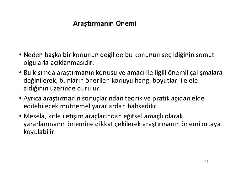 Araştırmanın Önemi • Neden başka bir konunun değil de bu konunun seçildiğinin somut olgularla