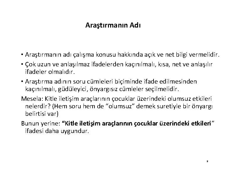 Araştırmanın Adı • Araştırmanın adı çalışma konusu hakkında açık ve net bilgi vermelidir. •