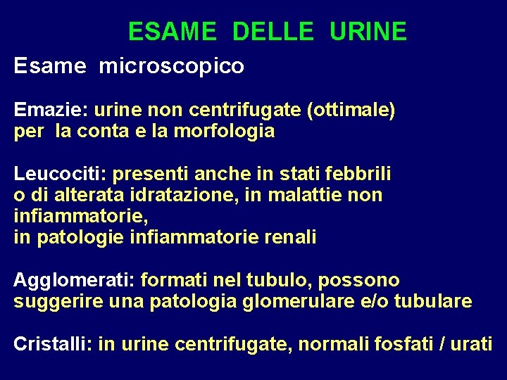 ESAME DELLE URINE Esame microscopico Emazie: urine non centrifugate (ottimale) per la conta e