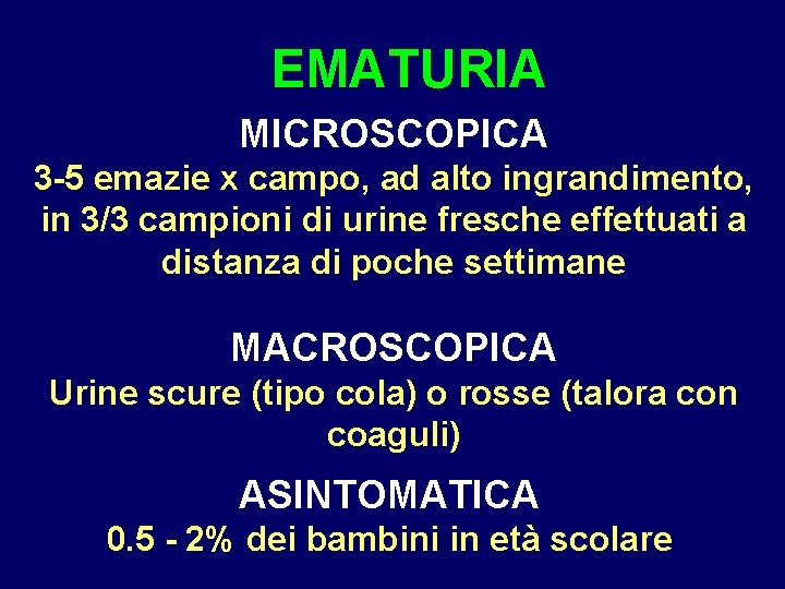 EMATURIA MICROSCOPICA 3 -5 emazie x campo, ad alto ingrandimento, in 3/3 campioni di