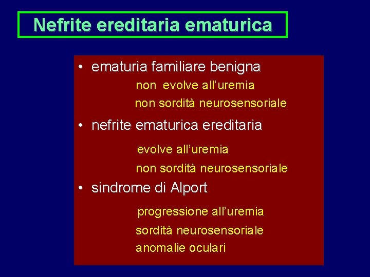 Nefrite ereditaria ematurica • ematuria familiare benigna non evolve all’uremia non sordità neurosensoriale •