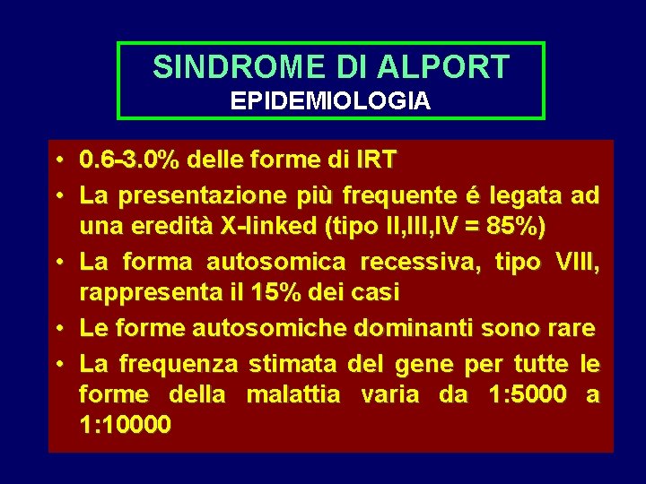 SINDROME DI ALPORT EPIDEMIOLOGIA • 0. 6 -3. 0% delle forme di IRT •