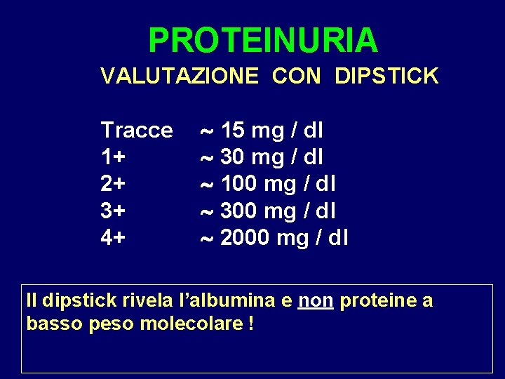 PROTEINURIA VALUTAZIONE CON DIPSTICK Tracce 1+ 2+ 3+ 4+ 15 mg / dl 30