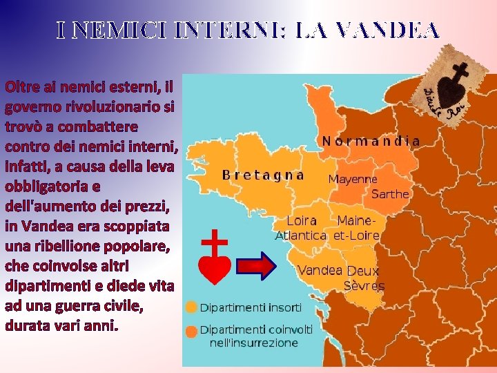 I NEMICI INTERNI: LA VANDEA Oltre ai nemici esterni, il governo rivoluzionario si trovò