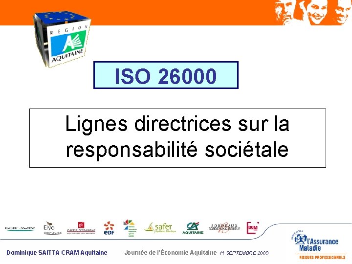ISO 26000 Lignes directrices sur la responsabilité sociétale Dominique SAITTA CRAM Aquitaine Journée de