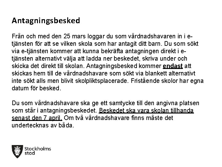 Antagningsbesked Från och med den 25 mars loggar du som vårdnadshavaren in i etjänsten