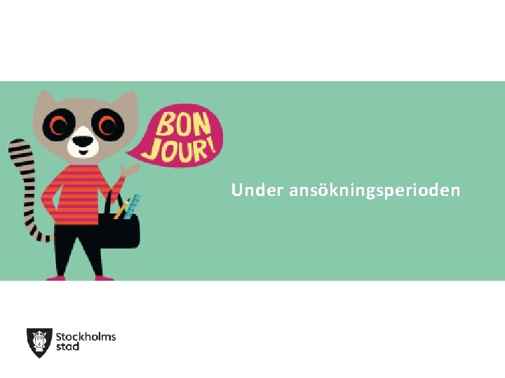 Under ansökningsperioden 