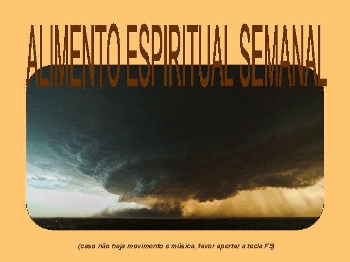 (caso não haja movimento e música, favor apertar a tecla F 5) 