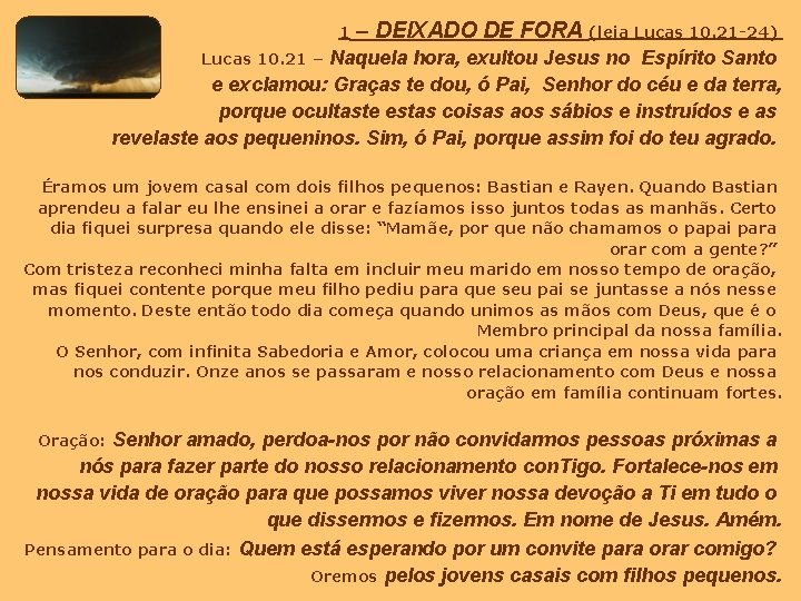 1 – DEIXADO DE FORA (leia Lucas 10. 21 -24) Naquela hora, exultou Jesus