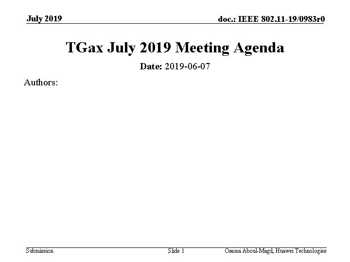 July 2019 doc. : IEEE 802. 11 -19/0983 r 0 TGax July 2019 Meeting