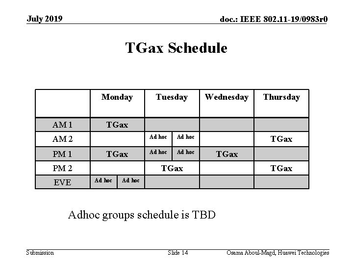 July 2019 doc. : IEEE 802. 11 -19/0983 r 0 TGax Schedule Monday AM