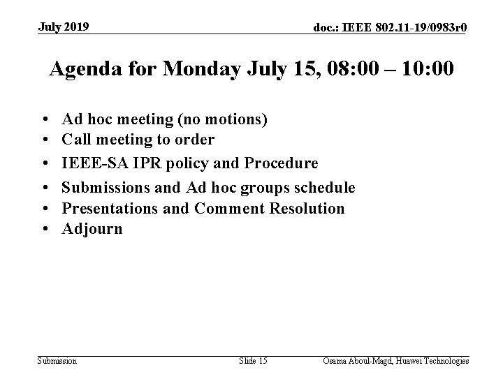 July 2019 doc. : IEEE 802. 11 -19/0983 r 0 Agenda for Monday July