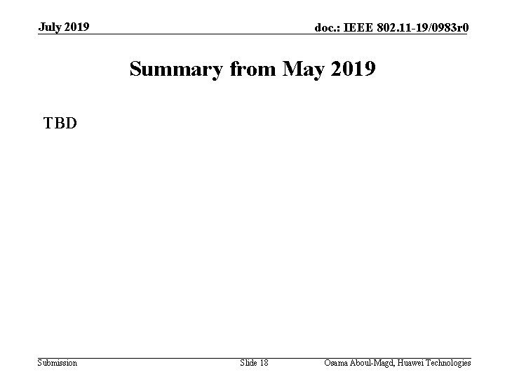 July 2019 doc. : IEEE 802. 11 -19/0983 r 0 Summary from May 2019