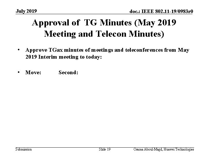 July 2019 doc. : IEEE 802. 11 -19/0983 r 0 Approval of TG Minutes