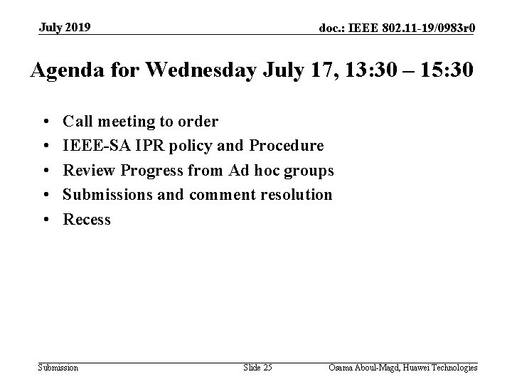 July 2019 doc. : IEEE 802. 11 -19/0983 r 0 Agenda for Wednesday July