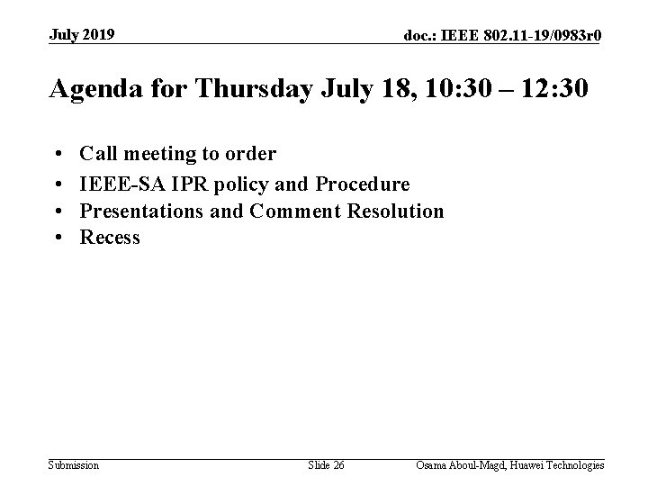 July 2019 doc. : IEEE 802. 11 -19/0983 r 0 Agenda for Thursday July