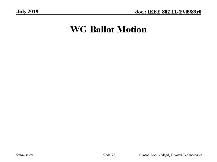 July 2019 doc. : IEEE 802. 11 -19/0983 r 0 WG Ballot Motion Submission