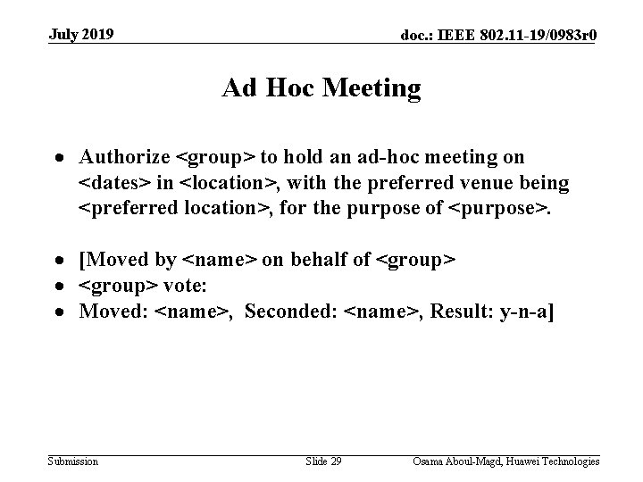 July 2019 doc. : IEEE 802. 11 -19/0983 r 0 Ad Hoc Meeting Authorize