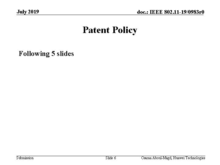 July 2019 doc. : IEEE 802. 11 -19/0983 r 0 Patent Policy Following 5 July 2019 doc. : IEEE 802. 11 -19/0983 r 0 Patent Policy Following 5