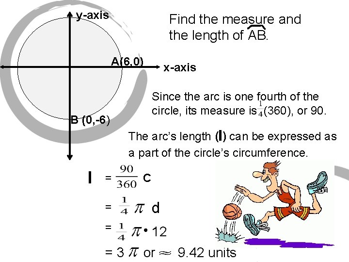 y-axis Find the measure and the length of AB. A(6, 0) x-axis Since the