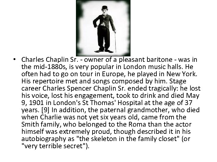  • Charles Chaplin Sr. - owner of a pleasant baritone - was in