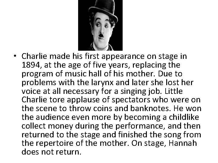 • Charlie made his first appearance on stage in 1894, at the age