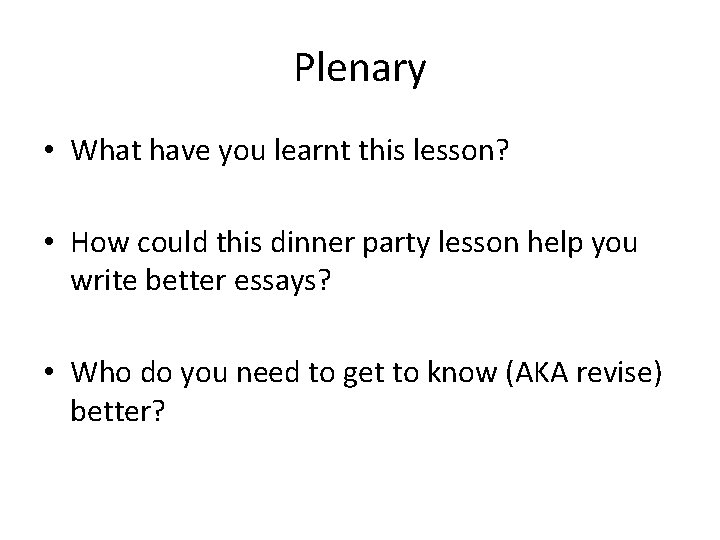 Plenary • What have you learnt this lesson? • How could this dinner party