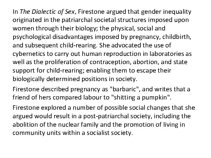 In The Dialectic of Sex, Firestone argued that gender inequality originated in the patriarchal