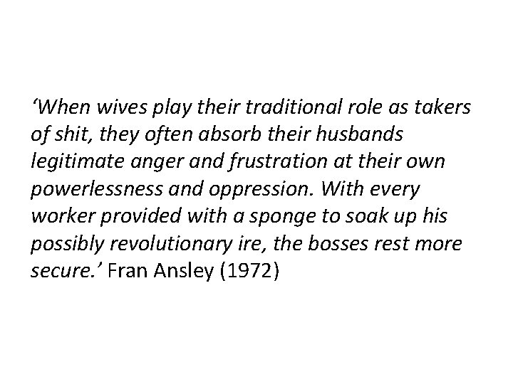 ‘When wives play their traditional role as takers of shit, they often absorb their